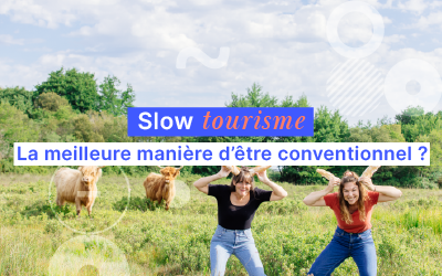 Le slow tourisme : la meilleure manière d’être conventionnel ?