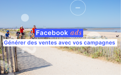 Et si les Facebook Ads permettaient de générer du business ?