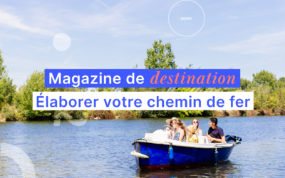 8 conseils pour construire votre magazine de voyage !