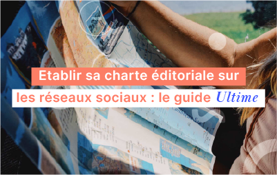 Le guide ULTIME pour établir votre charte éditoriale sur les réseaux sociaux