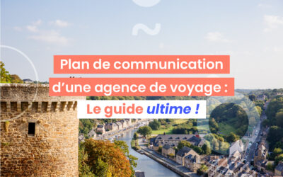 Plan de communication d’une agence de voyage : le guide ultime