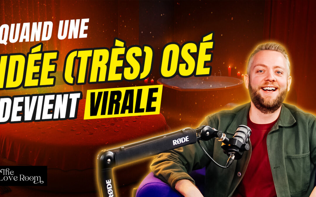 The Love Room : Grégory Cassiau et l&rsquo;idée osée qui devient virale