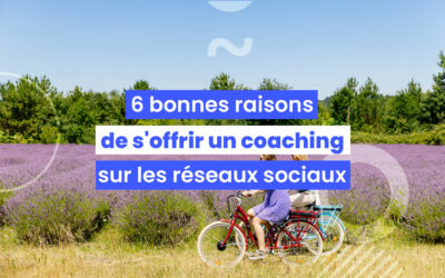 6 (très) bonnes raisons de s’offrir un coaching sur les réseaux sociaux