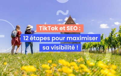 TikTok et SEO : 12 étapes pour maximiser sa visibilité !