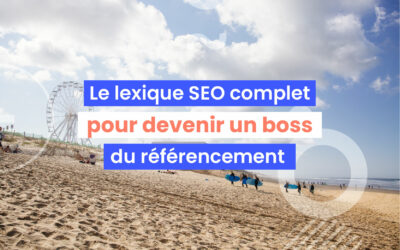 Le lexique SEO complet pour devenir un boss du référencement !