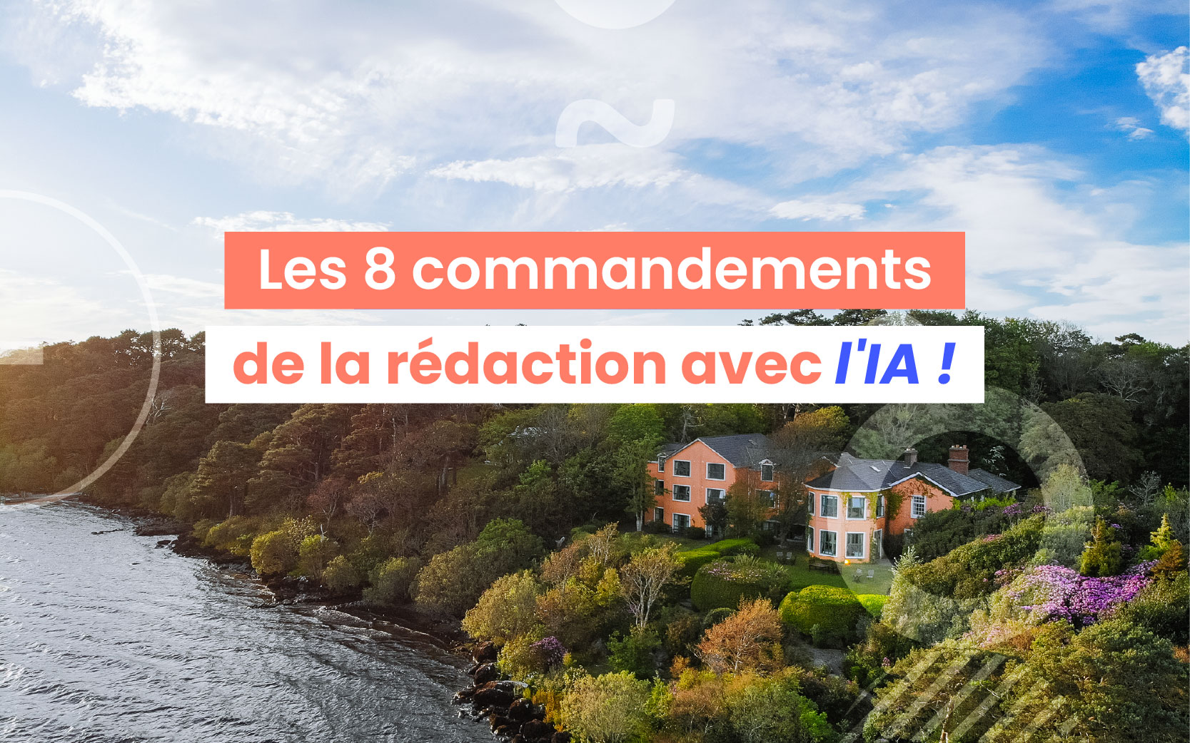 Comment bien rédiger avec l'IA ? Suivez nos conseils pour des contenus au top !