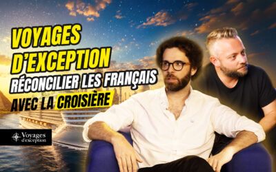 Voyages d’Exception : réconcilier les Français avec la croisière par Mathieu Ramus